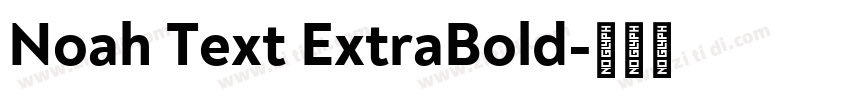 Noah Text ExtraBold字体转换 Noah Text ExtraBold字体转换
